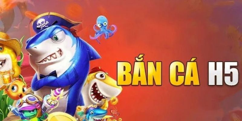 bắn cá h5