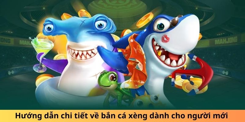 Hướng dẫn chi tiết về bắn cá xèng dành cho người mới