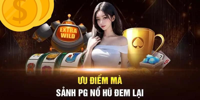 Ưu điểm nổi bật của nổ hũ PG LUCK8